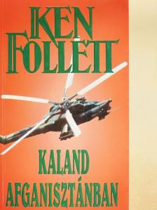 Ken Follett - Kaland Afganisztánban [antikvár]