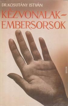 KOSUTÁNY ISTVÁN - Kézvonalak - embersorsok [antikvár]