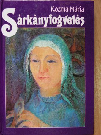Kozma Mária - Sárkányfogvetés [antikvár]