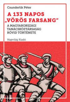 Csunderlik Péter - A 133 napos "vörös farsang" [antikvár]