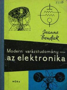 Jeanne Bendick - Modern varázstudomány - az elektronika [antikvár]