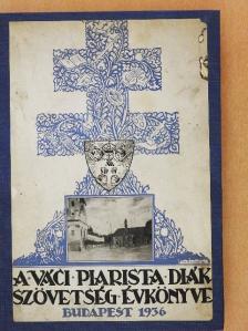 Dr. Kisparti János - A Váci Piarista Diákszövetség évkönyve  [antikvár]