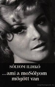 Sólyom Ildikó - ...ami a moSólyom mögött van [antikvár]