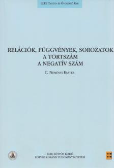 C. NEMÉNYI ESZTER - Relációk, függvények, sorozatok - a törtszám - a negatív szám [antikvár]