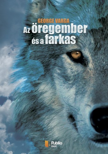 George Varga - Az öregember és a farkas [eKönyv: epub, mobi, pdf]