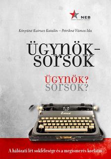 Kónyáné Kutrucz Katalin - Petrikné Vámos Ida - Ügynöksorsok - Ügynök? Sorsok?