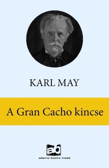 Karl May - A Gran Cacho kincse [eKönyv: epub, mobi]