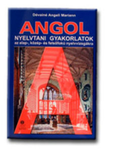 Dévainé Angeli Mariann - ANGOL NYELVTANI GYAKORLATOK