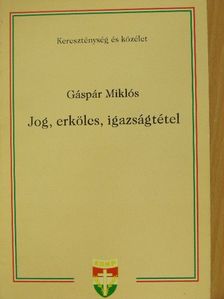 Gáspár Miklós - Jog, erkölcs, igazságtétel [antikvár]