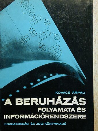 Dr. Kovács Árpád - A beruházás folyamata és információrendszere [antikvár]