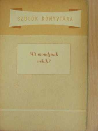 Dobos László - Mit mondjunk nekik? [antikvár]