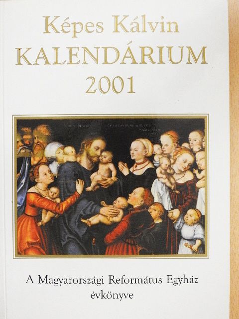 Bodó Sára - Képes Kálvin Kalendárium 2001 [antikvár]