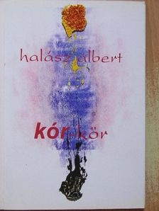 Halász Albert - Kór-kör/Cor-kór [antikvár]