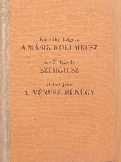 Heltai Jenő - A másik Kolumbusz/Szergiusz/A Vénusz bünügy [antikvár]