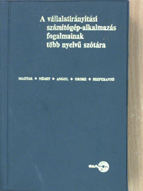 A vállalatirányítási számítógép-alkalmazás fogalmainak több nyelvű szótára [antikvár]