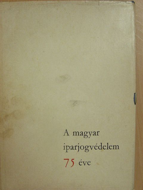 A magyar iparjogvédelem 75 éve [antikvár]