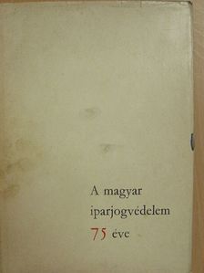 A magyar iparjogvédelem 75 éve [antikvár]