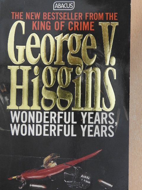 George V. Higgins - Wonderful years, wonderful years [antikvár]