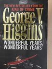 George V. Higgins - Wonderful years, wonderful years [antikvár]