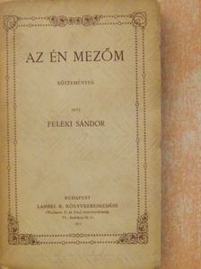 Feleki Sándor - Az én mezőm [antikvár]