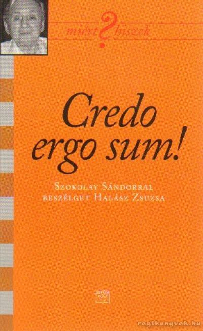 Halász Zsuzsa - Credo ergo sum! [antikvár]