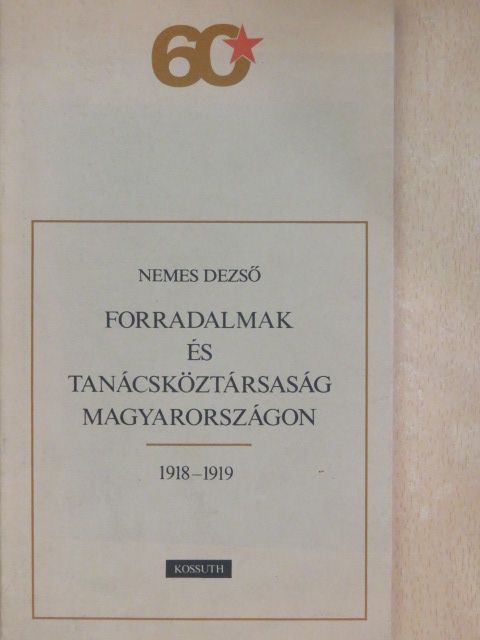 Nemes Dezső - Forradalmak és Tanácsköztársaság Magyarországon [antikvár]
