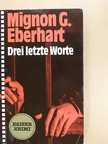 Mignon G. Eberhardt - Drei letzte Worte [antikvár]