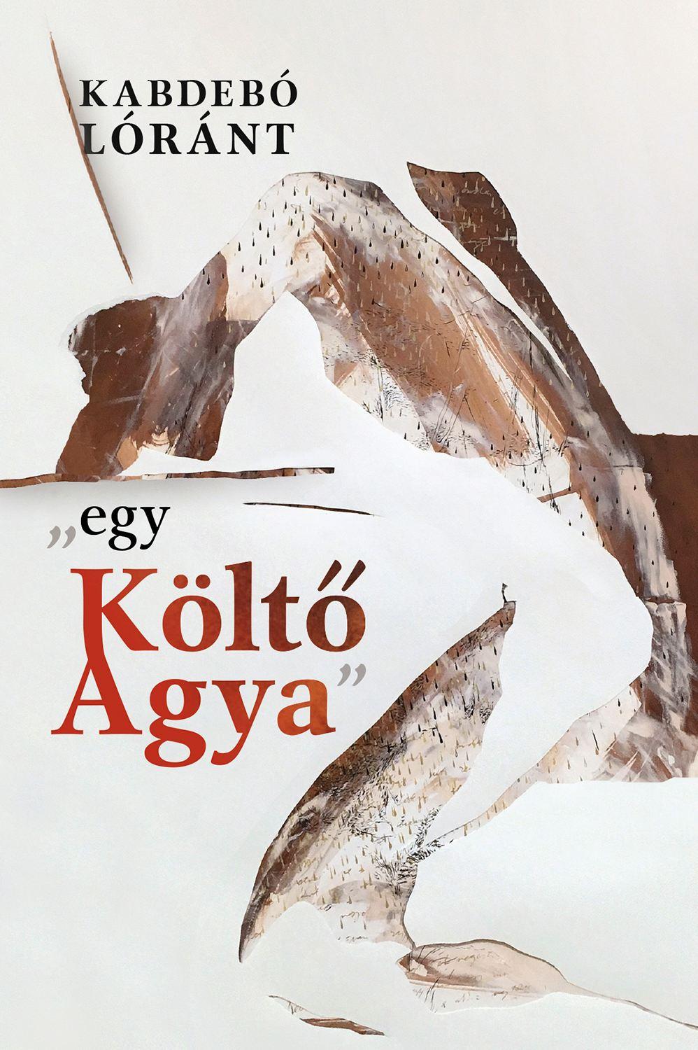 Kabdebó Lóránt - "egy Költő Agya"