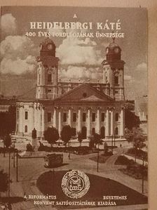 A heidelbergi káté 400 éves fordulójának ünnepsége Debrecenben [antikvár]