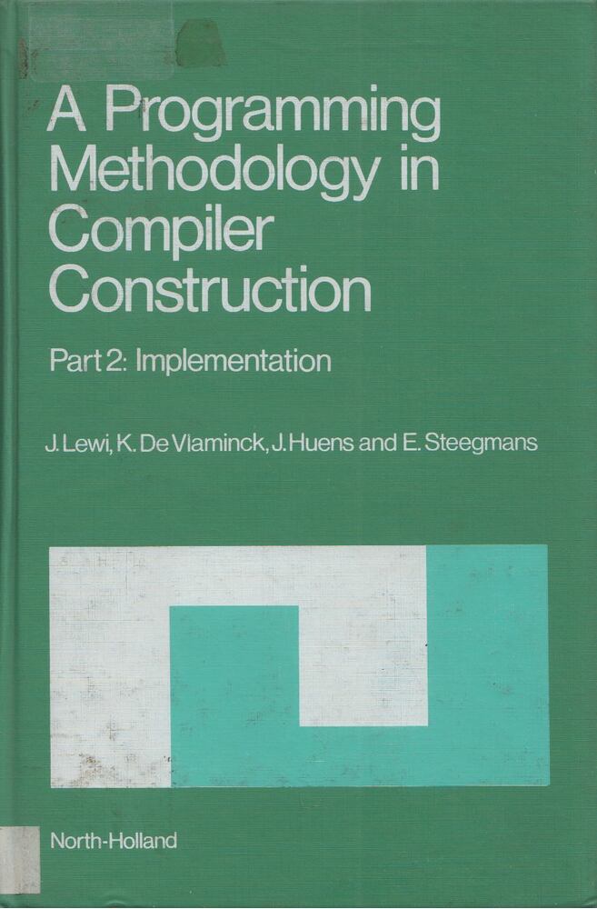 J. Lewi, K. De Vlaminck, J. Huens, E. Steegmans - A Programming Methodology in Compiler Construction Part 2: Implementation [antikvár]