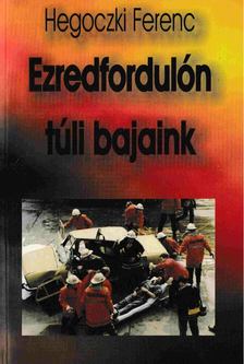 Hegoczki Ferenc - Ezredfordulón túli bajaink [antikvár]