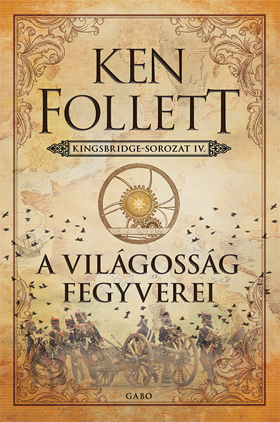 Ken Follett - A világosság fegyverei - Kingsbridge-sorozat IV.