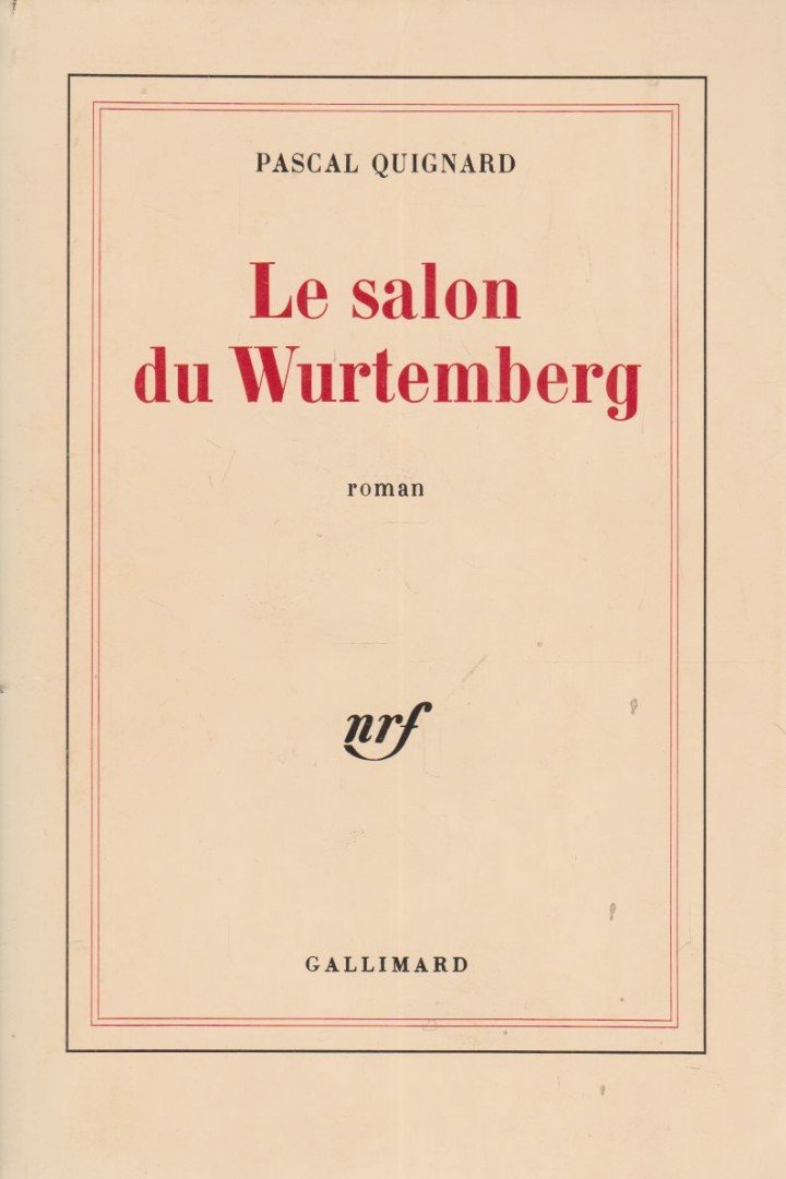 QUIGNARD, PASCAL - Le salon du Wurtemberg [antikvár]