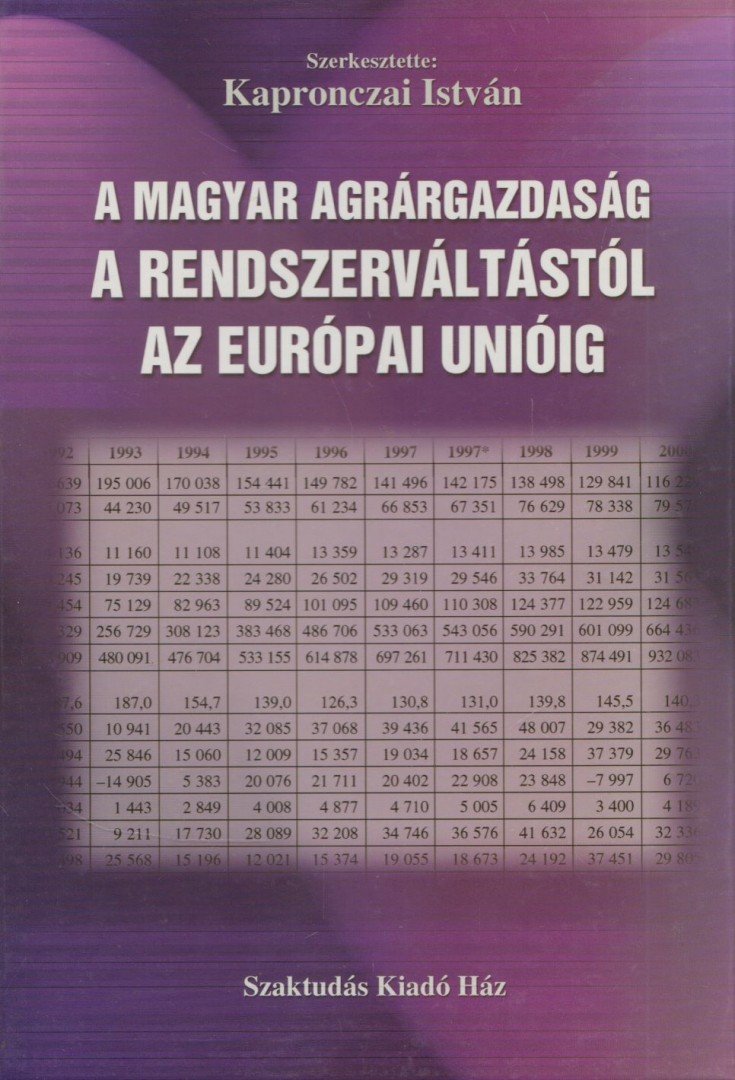 Kapronczai István - A magyar agrárgazdaság a rendszerváltástól az Európai Unióig [antikvár]