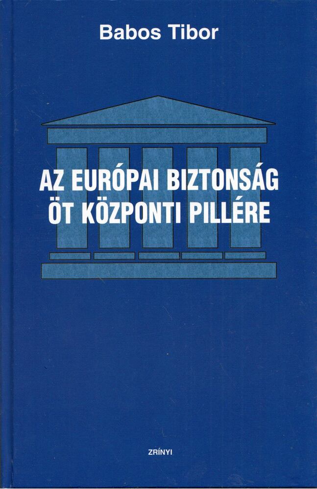 Babos Tibor - Az európai biztonság öt központi pillére [antikvár]