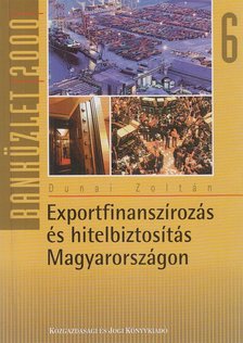 Dunai Zoltán - Exportfinanszírozás és hitelbiztosítás Magyarországon [antikvár]