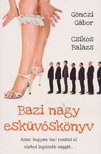 Gönczi Gábor, Csikós Balázs - Bazi nagy esküvőskönyv [antikvár]