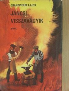 Grandpierre Lajos - Jancsi visszavágyik [antikvár]