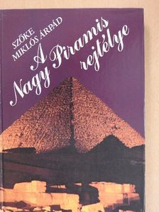 Szőke Miklós Árpád - A Nagy Piramis rejtélye [antikvár]