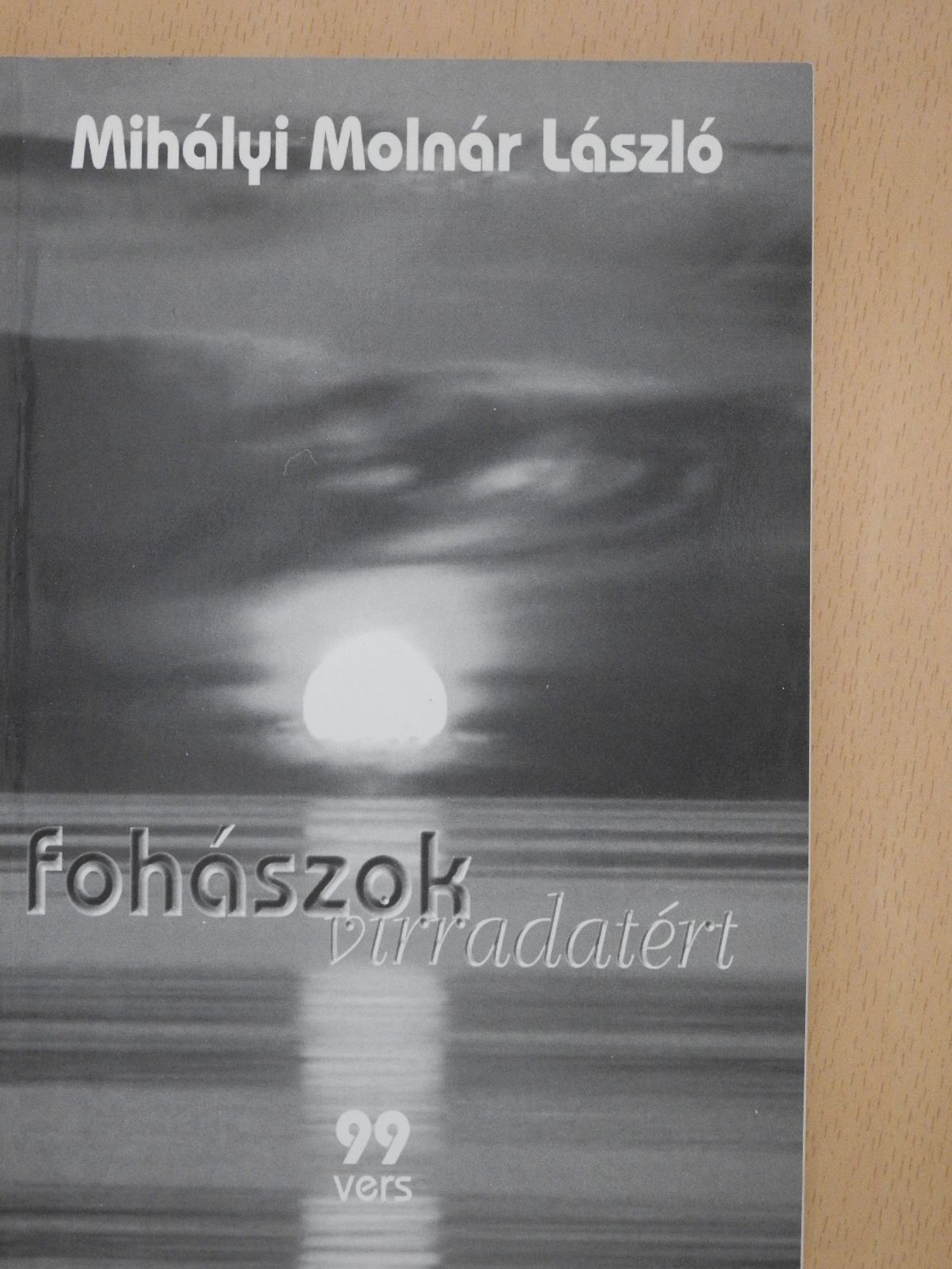 Mihályi Molnár László - Fohászok virradatért (dedikált példány) [antikvár]