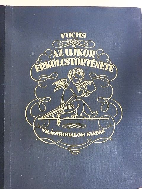 Eduard Fuchs - Az ujkor erkölcstörténete I. [antikvár]