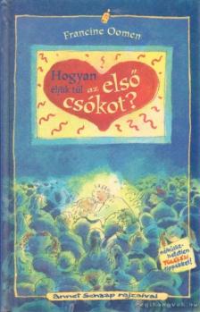 Francine Oomen - Hogyan éljük túl az első csókot? [antikvár]