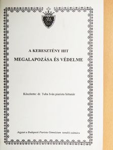 Dr. Tuba Iván - A keresztény hit megalapozása és védelme [antikvár]