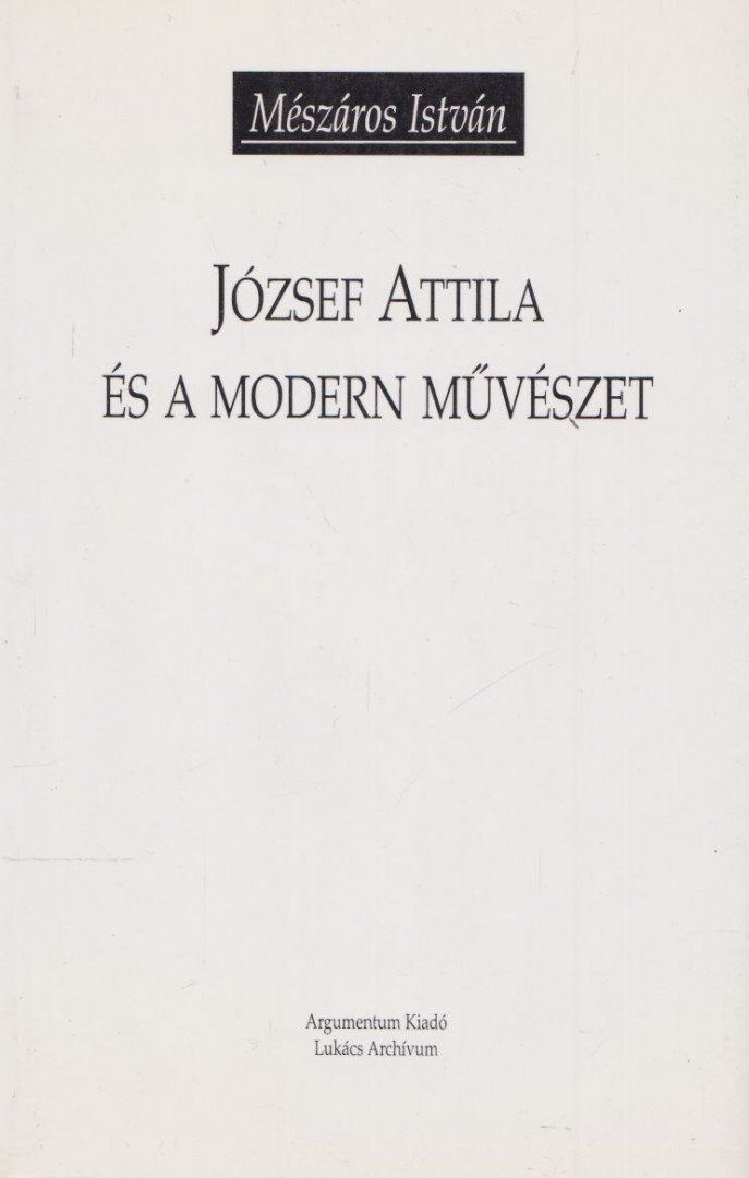 MÉSZÁROS ISTVÁN - József Attila és a modern művészet [antikvár]