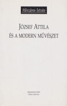 MÉSZÁROS ISTVÁN - József Attila és a modern művészet [antikvár]