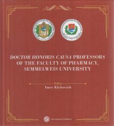 Klebovich Imre (szerk.) - Doctor Honoris Causa Professors of the Faculty of Pharmacy, Semmelweis University [antikvár]