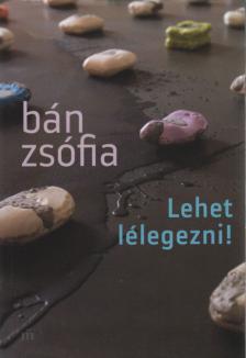Bán Zsófia - Lehet lélegezni! [antikvár]