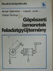 Antal Gabriella - Gépészeti ismeretek feladatgyűjtemény [antikvár]