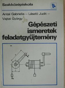 Antal Gabriella - Gépészeti ismeretek feladatgyűjtemény [antikvár]