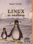 Regele György - Linux az iskolában [antikvár]